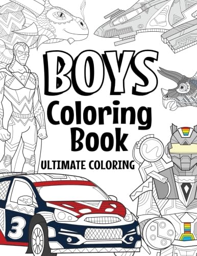 Boys Coloring Book Ultimate Coloring: For Boys Aged 6-12 (The Future Teacher's Coloring Books For Boys, Band 4) von CreateSpace Independent Publishing Platform