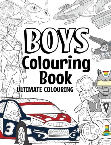 Boys Colouring Book Ultimate Colouring: For Boys Aged 6-12 (The Future Teacher's Colouring Books For Boys) von CreateSpace Independent Publishing Platform