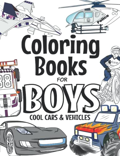 Coloring Books For Boys Cool Cars And Vehicles: For Boys Aged 6-12 (The Future Teacher's Coloring Books For Boys, Band 6)