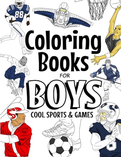 Coloring Books For Boys Cool Sports And Games: Cool Sports Coloring Book For Boys Aged 6-12 (The Future Teacher's Coloring Books For Boys, Band 3)