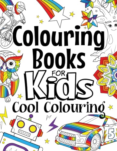 Colouring Books For Kids Cool Colouring: For Girls & Boys Aged 6-12: Cool Colouring Pages & Inspirational, Positive Messages About Being Cool
