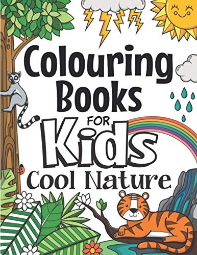Colouring Books For Kids Cool Nature: For Girls & Boys Aged 6-12