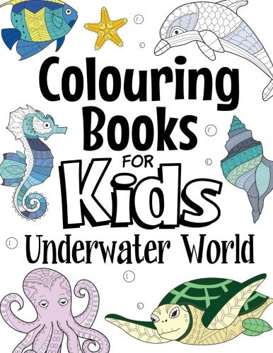 Colouring Books For Kids Underwater World: For Kids Aged 7+