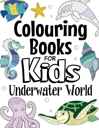 Colouring Books For Kids Underwater World: For Kids Aged 7+ Colouring Books For Kids Underwater World: For Kids Aged 7+ von CreateSpace Independent Publishing Platform