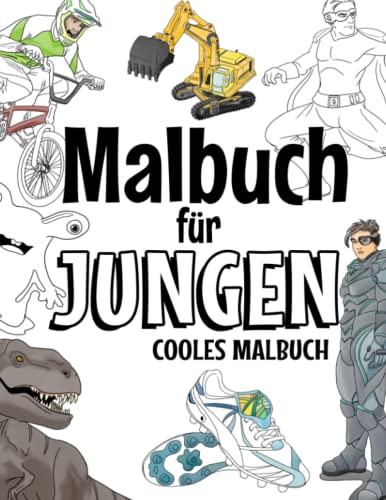 Malbuch fur Jungen: Cooles Malbuch fur Kinder ab 5 bis 12 Jahren