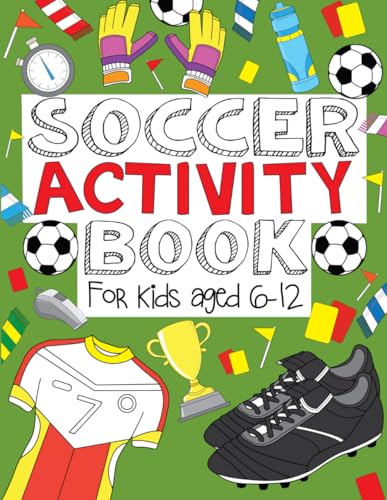 Soccer Activity Book: For Kids Aged 6-12 (Soccer Activity Books for Kids, Band 1)