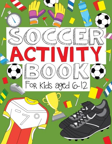 Soccer Activity Book: For Kids Aged 6-12 (Soccer Activity Books for Kids, Band 1) von CreateSpace Independent Publishing Platform