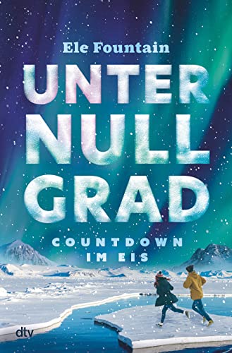 Unter Null Grad – Countdown im Eis: Packendes Survivalabenteuer vor dem Hintergrund des Klimawandels ab 11