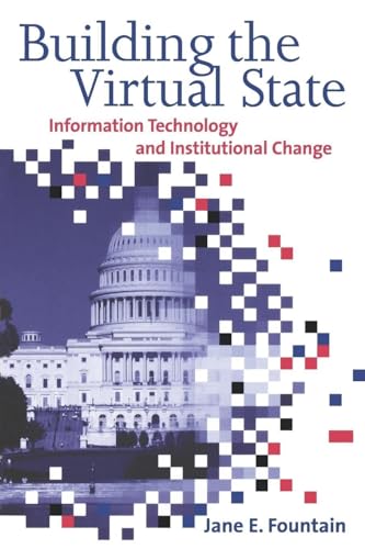 Building the Virtual State: Information Technology and Institutional Change von Brookings Institution Press