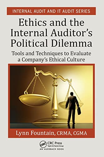 Ethics and the Internal Auditor's Political Dilemma: Tools and Techniques to Evaluate a Company's Ethical Culture (Internal Audit and IT Audit)