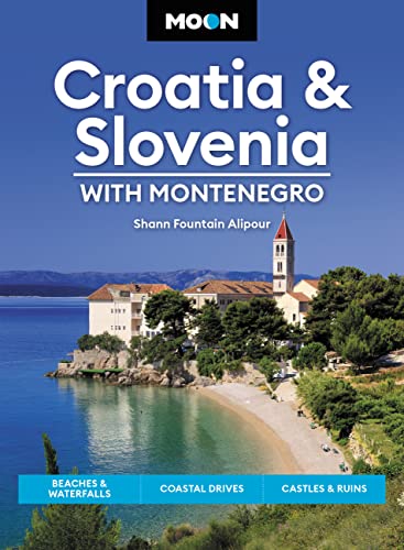 Moon Croatia & Slovenia: With Montenegro: Beaches & Waterfalls, Coastal Drives, Castles & Ruins (Travel Guide) von Moon Travel