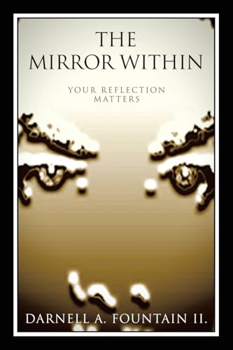The Mirror Within: Your Reflection Matters von iUniverse