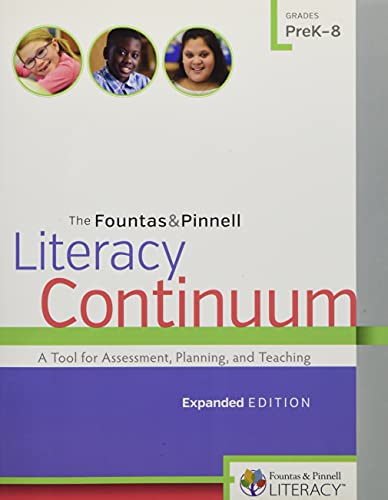 The Fountas & Pinnell Literacy Continuum: A Tool for Assessment, Planning, and Teaching , Grades PreK-8