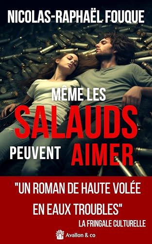 Même les salauds peuvent aimer: "Un roman de haute volée en eaux troubles." La Fringale Culturelle von AVALLON COMBE