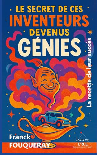 Le secret de ces inventeurs devenus génies: La recette de leur succès von Éditions LOL