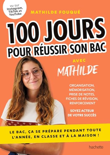 100 jours pour réussir son bac: Le bac, ça se prépare pendant toute l'année, en classe et à la maison ! von HACHETTE PRAT
