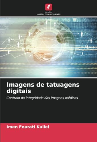 Imagens de tatuagens digitais: Controlo da integridade das imagens médicas von Edições Nosso Conhecimento