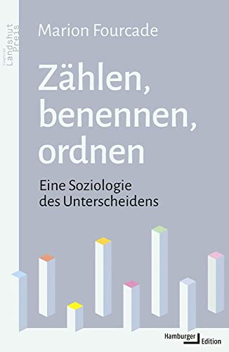 Zählen, benennen, ordnen: Eine Soziologie des Unterscheidens von Hamburger Edition