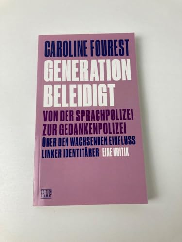 Generation Beleidigt: Von der Sprachpolizei zur Gedankenpolizei (Critica Diabolis) von Edition Tiamat