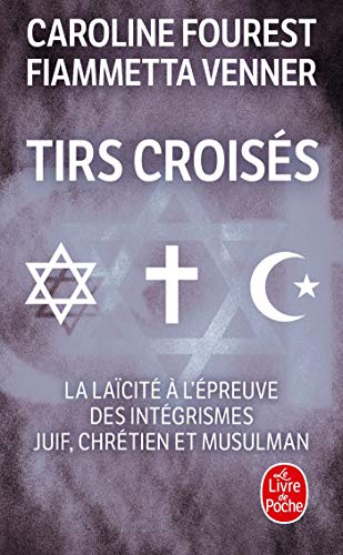 Tirs croisés : La laïcité à l'épreuve des intégrismes juif, chrétien et musulman (Ldp Litterature)