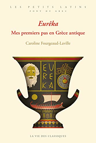 Eurêka: Mes premiers pas en Grèce antique