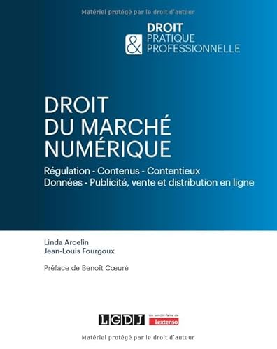 Droit du marché numérique: Régulation - Contenus - Contentieux Données - Publicité, vente et distribution en ligne von LGDJ