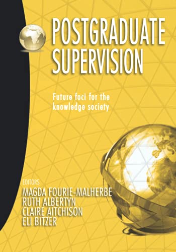 Postgraduate Supervision: Future Foci for the Knowledge Society (Research into Higher Education)