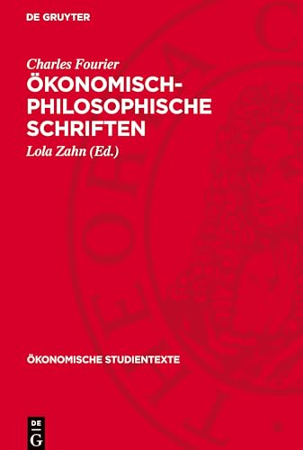 Ökonomisch-philosophische Schriften: Eine Textauswahl (Ökonomische Studientexte) von De Gruyter