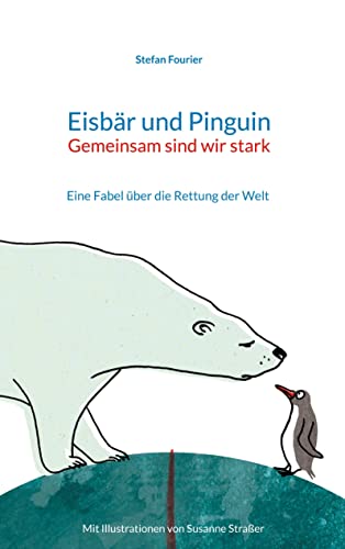 Eisbär und Pinguin: Eine Fabel über die Rettung der Welt
