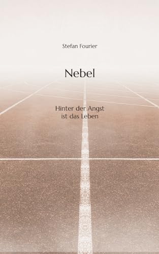 Nebel: Hinter der Angst ist das Leben von tredition