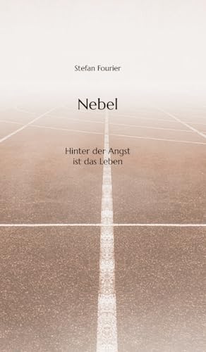 Nebel: Hinter der Angst ist das Leben von tredition