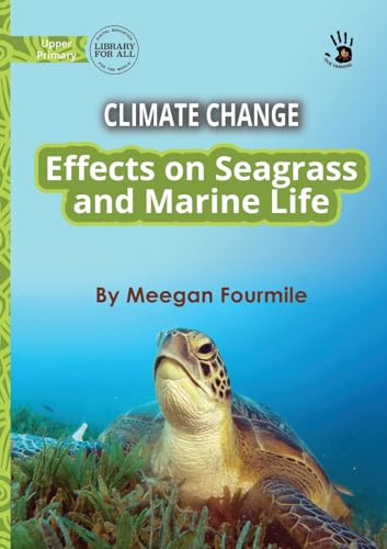Climate Change: Effects on Seagrass and Marine Life - Our Yarning Climate Change: Effects on Seagrass and Marine Life - Our Yarning von Library For All Ltd