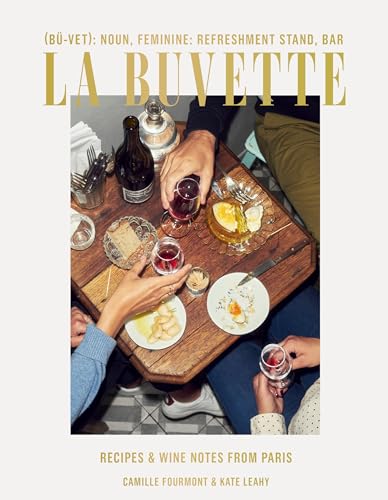 La Buvette: Recipes and Wine Notes from Paris von Ten Speed Press