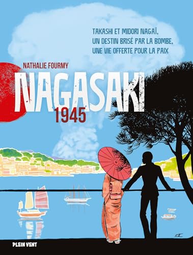 Nagasaki 1945: Takashi et Midori Nagaï, un destin brisé par la bombe, une vie offerte pour la paix Nagasaki 1945: Takashi et Midori Nagaï, un destin brisé par la bombe, une vie offerte pour la paix von PLEIN VENT