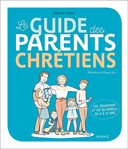 Le guide des parents chrétiens - De 0 à 12 ans von MAME