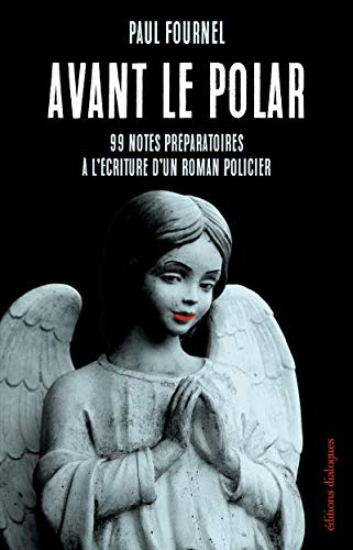 Avant le polar: 99 notes préparatoires à l'écriture d'un roman policier von EDTS DIALOGUES
