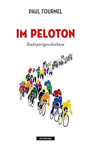 Im Peloton: Radsportgeschichten von Covadonga