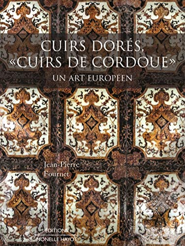 Cuirs dorés, "cuirs de Cordoue": Un art européen von HAYOT
