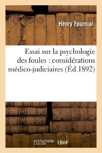 Essai sur la psychologie des foules : considérations médico-judiciaires sur: Les Responsabilités Collectives (Philosophie) von Hachette Livre - BNF