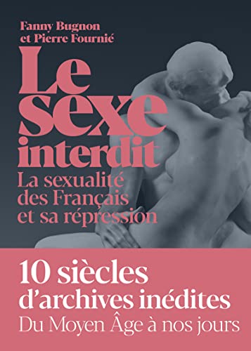 Le Sexe interdit: La sexualité des Français et sa répression du Moyen Age à nos jours von ICONOCLASTE