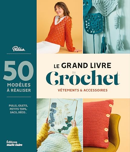 Le grand livre du crochet: Vêtements et accessoires