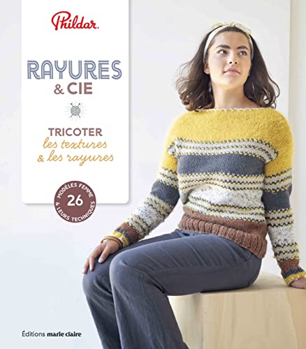 Rayures & Cie : Tricoter les textures & les rayures: 26 modèles femmes & leurs techniques Rayures & Cie : Tricoter les textures & les rayures: 26 modèles femmes & leurs techniques