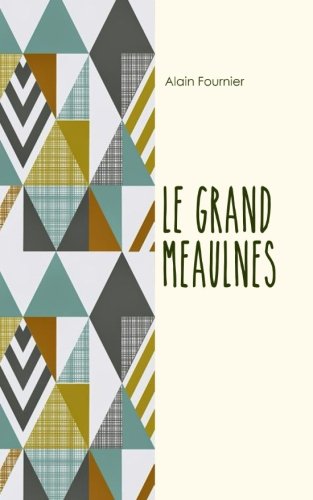 Le Grand Meaulnes von CreateSpace Independent Publishing Platform