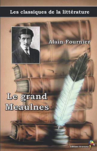 Le grand Meaulnes - Alain-Fournier: Les classiques de la littérature (7)