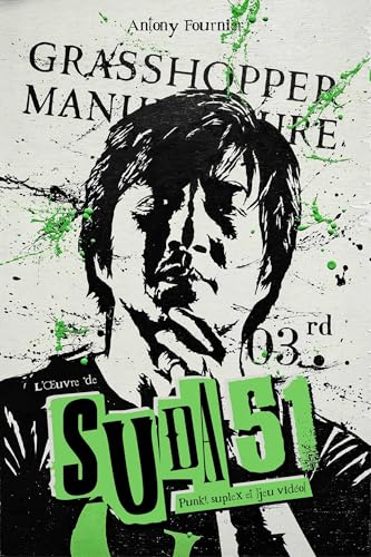 L'oeuvre de Suda 51: Punk, suplex et jeu vidéo von THIRD ED