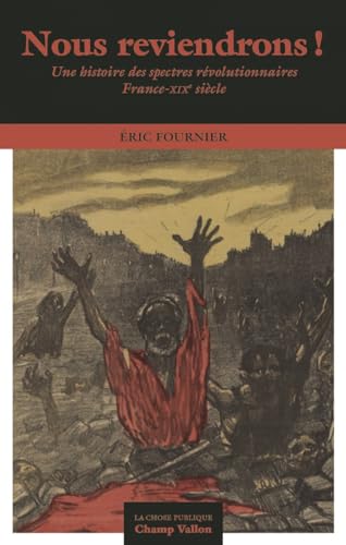 Nous reviendrons ! - Une histoire des spectres révolutionnai: Une histoire des spectres révolutionnaires France-XIXe siècle von CHAMP VALLON