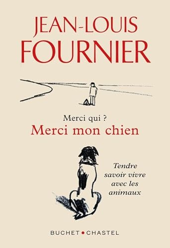 Merci qui ? Merci mon chien: TENDRE SAVOIR VIVRE AVEC LES ANIMAUX von BUCHET CHASTEL