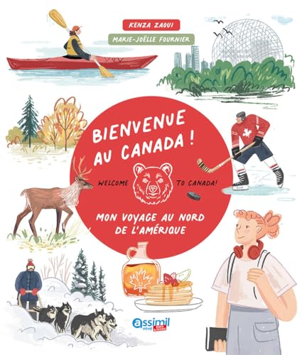 Bienvenue Au Canada !: Mon voyage au nord de l'Amérique