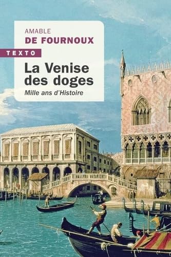 La Venise des doges: Mille ans d'histoire