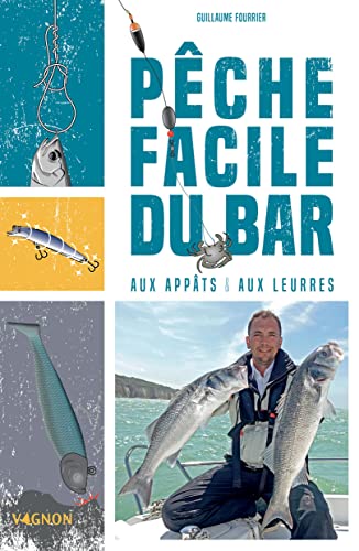 Pêche facile du bar aux appâts et aux leurres: Aux appâts & aux leurres von VAGNON